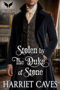 Stolen by the Duke of Stone by Harriet Caves (ePUB)