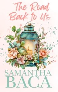 The Road Back to Us by Samantha Baca (ePUB)